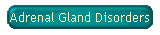 Adrenal Gland Disorders