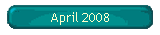April 2008