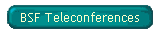 BSF Teleconferences