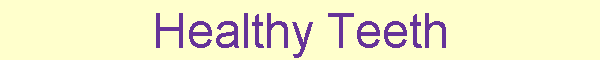 Healthy Teeth