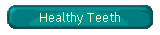 Healthy Teeth