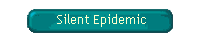 Silent Epidemic