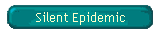 Silent Epidemic