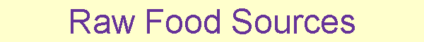 Raw Food Sources