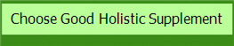 Choose Good Holistic Supplement
